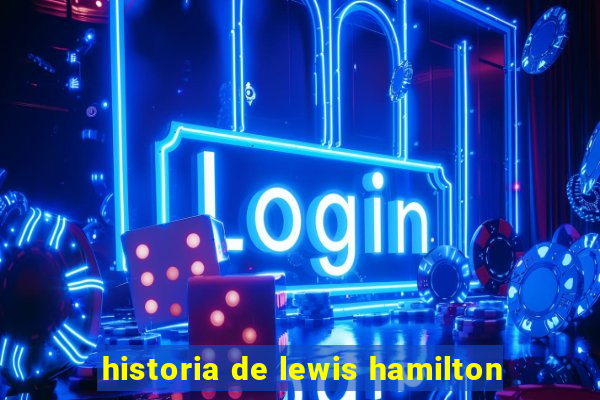 historia de lewis hamilton